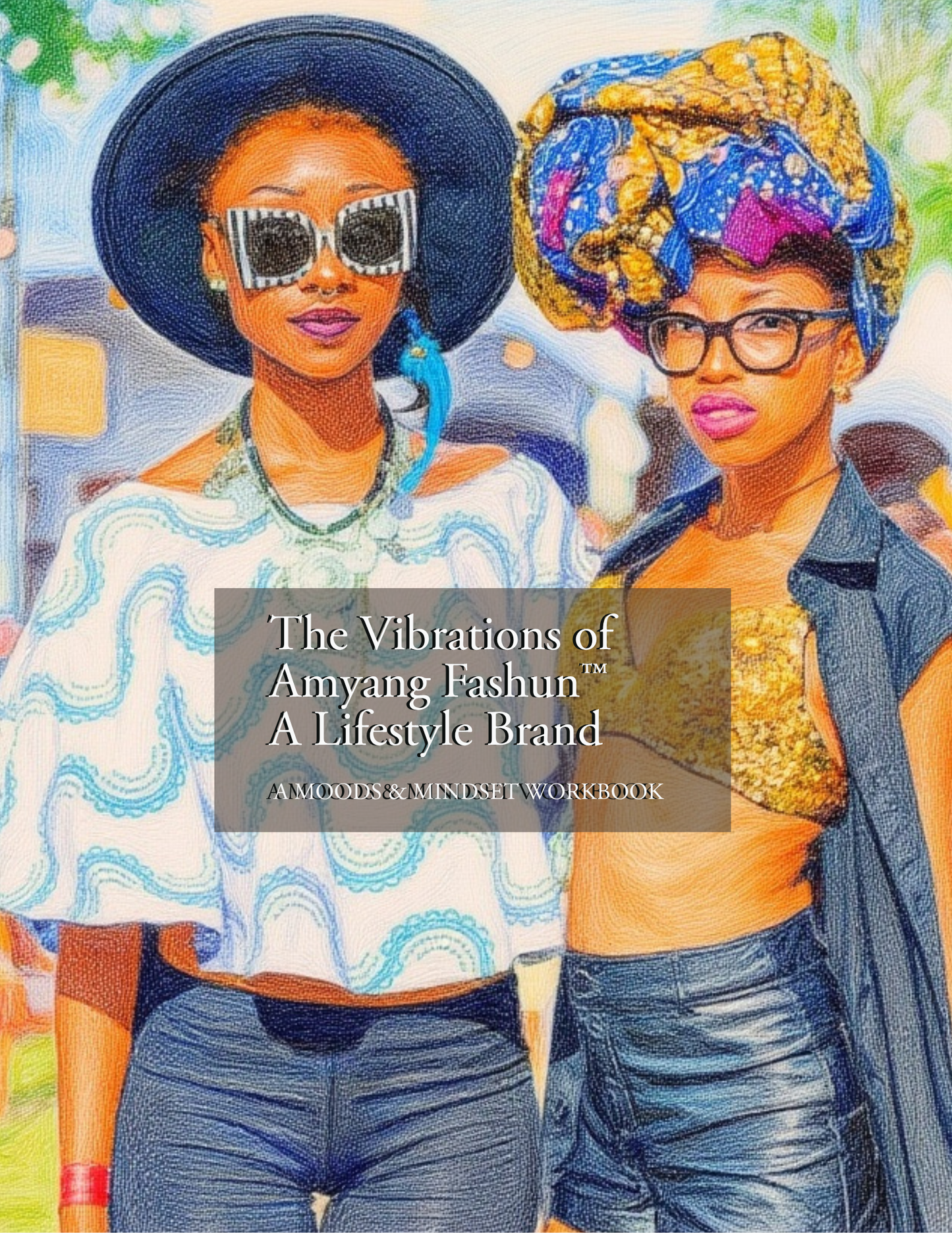 The Vibrations of  Amyang Fashun™ A Lifestyle Brand: VOLUME I