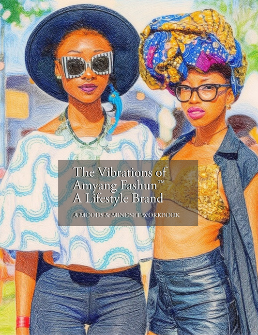 The Vibrations of  Amyang Fashun™ A Lifestyle Brand: VOLUME I